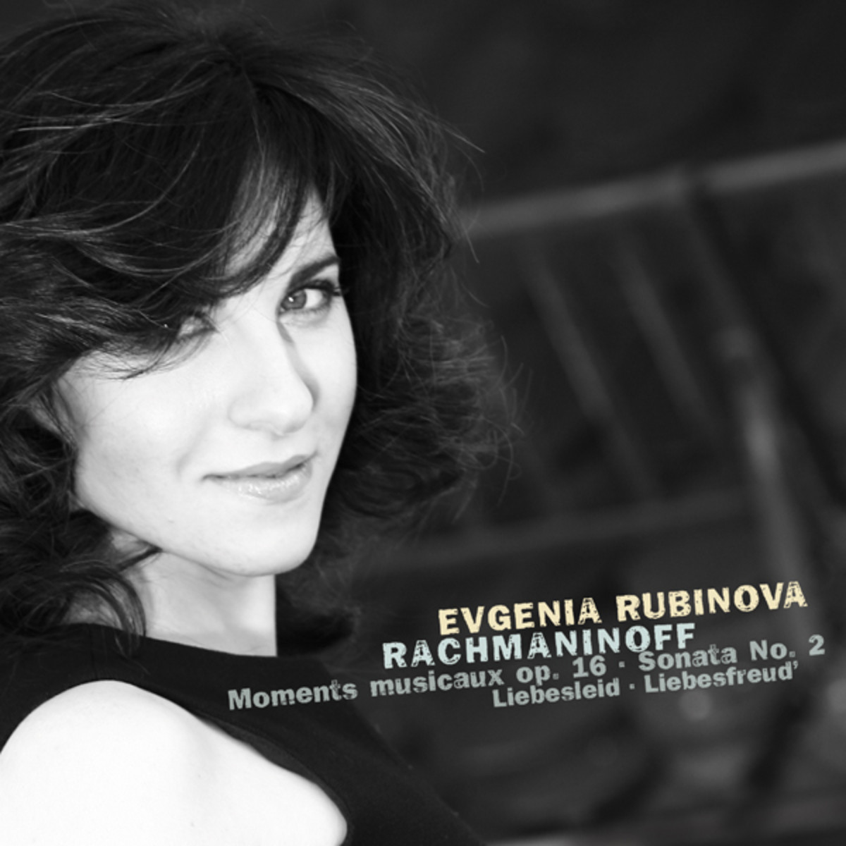 Cover: Evgenia Rubinova - Rachmaninoff: Moments Musicaux Op. 16; Piano Sonata No. 2 Op. 36; Kreisler: Liebesfreud & Liebesleid