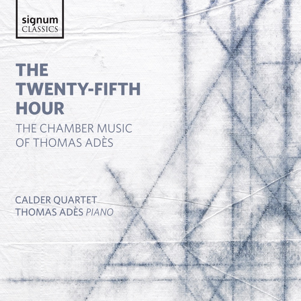 Cover: The Twenty-Fifth Hour. The Chamber Music of Thomas Adès