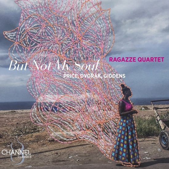 Cover: Ragazze Quartet - But Not My Soul: Price, Dvorak & Giddens