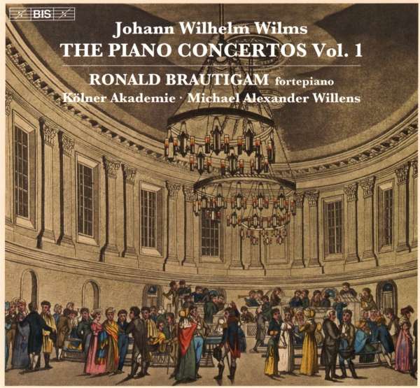Johann Wilhelm Wilms: Piano Concertos vol.1